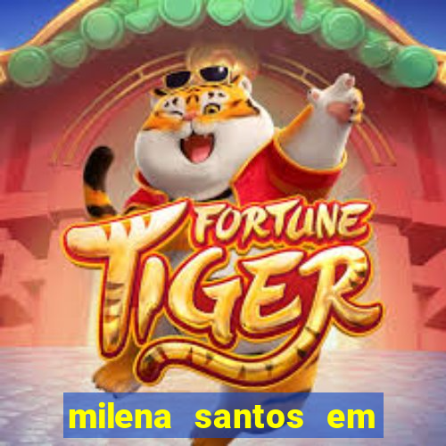 milena santos em vizinhas gostosas